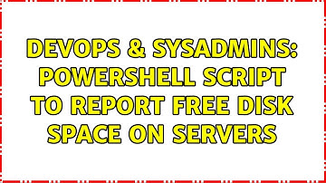 DevOps & SysAdmins: PowerShell script to report free disk space on servers