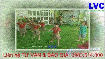 CÔNG TY LÊ HÀ VINA THI CÔNG CỎ NHÂN TẠO CHO TRƯỜNG MẦM NON HOA MAI