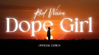 Rod Wave - Dope Girl (Official Lyrics)