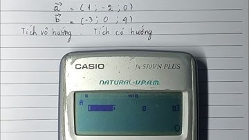 Casio fx 570 VN PLUS (Tích có hướng, Tích vô hướng)
