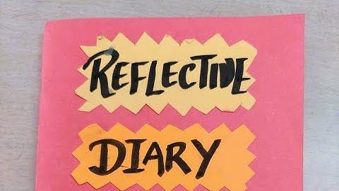 IGNOU B.ED SECOND YEAR            REFLECTIVE DIARY