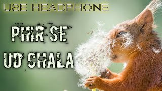 PHIR SE UD CHALA||USE HEADPHONES||3D BROZ