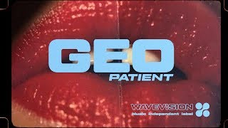 G E O // Patient [WAVEVISION® EXCLUSIVE]