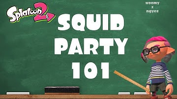 How to squid party 101