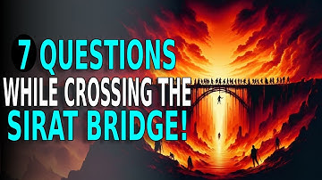 Crossing the Sirat Bridge! 7 Questions at 7 Stops! - Towards Eternity | ISLAM