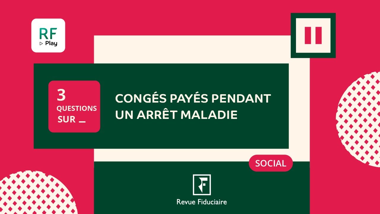 3 Questions sur les congés payés pendant un arrêt maladie