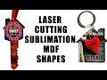 LASER CUTTING MDF SUBLIMATION SHAPES