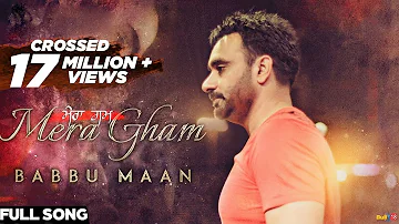 Babbu Maan - Mera Gham | Full Audio Song