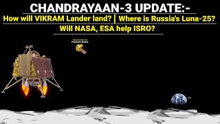 Chandrayaan 3 Update | Landing Process | Where is Russia's Luna 25 | Will NASA, ESA help ISRO