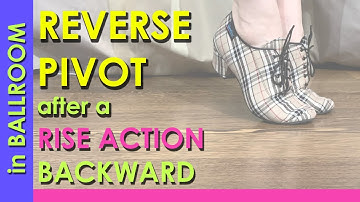 Reverse pivot after a rise backward action | Ballroom Technique