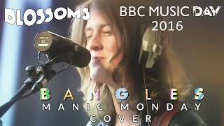 Blossoms - Manic Monday (The Bangles Cover) [| Bbc Day 2016]