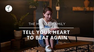 Tell Your Heart To Beat Again // Inspiring Faith | The Mullett Family