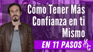 Cómo ser más seguro y tener más confianza en ti mismo en 11 pasos