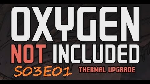 Oxygen Not Included S03E01 - Thermal Upgrade