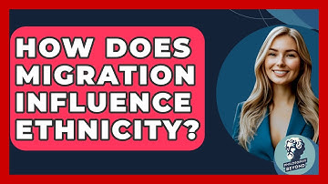 How Does Migration Influence Ethnicity? - Philosophy Beyond