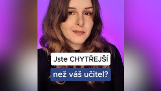 Jste chytřejší než váš učitel?