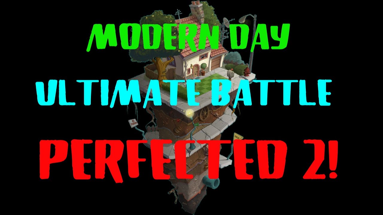 Plants Vs Zombies 2 Modern Day Ultimate Battle Perfected 2 - YouTube