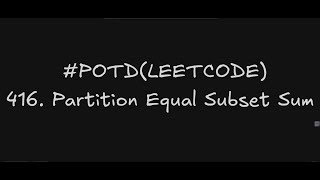 416. Partition Equal Subset Sum | Leetcode Problem of the Day | Using DP
