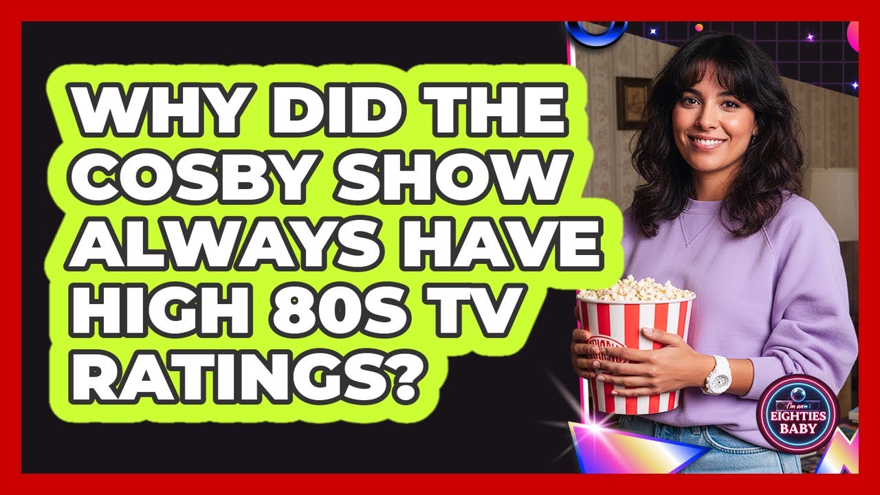 Why Did The Cosby Show Always Have High 80s TV Ratings?