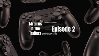 T4rturus in the trailers Episode 2