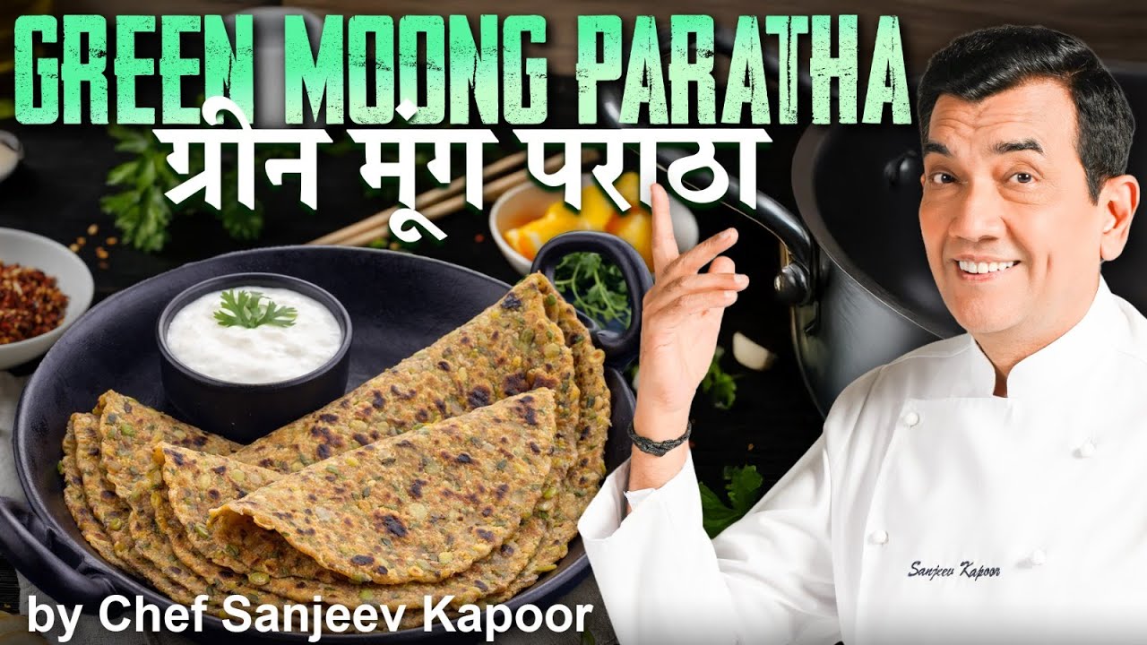 Crispy & Soft Green Moong Paratha! | Easy Breakfast Recipe By Sanjeev Kapoor
