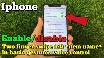How to enable or disable two finger swipe left item name in basic gestures voice control on iPhone X