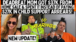 She Got $37K From Home Sale & Spent It ALL Instead of Paying Her $27K In Child Support Arrears!