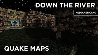 Quake Maps - Down the River