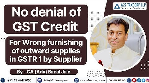 No denial of GST Credit for Wrong furnishing of outward supplies in GSTR-1 by Supplier: Bimal Jain