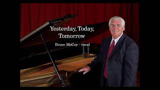 Yesterday, Today, Tomorrow - Bruce McCoy