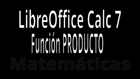 PRODUCTO. Función con LibreOffice Calc 7. Explicación con ejemplos. Funciones Matemáticas.
