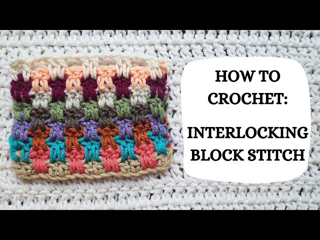 Crochet How To Guide: Interlocking Block Stitch/ Plaid Stitch