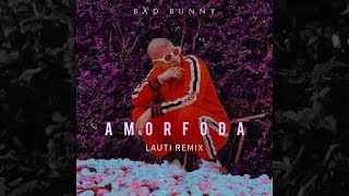 Bad Bunny - Amorfoda (Lauti Remix) [Future Cumbieton xd]