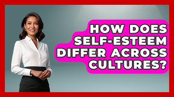How Does Self-esteem Differ Across Cultures? - Gen Z Unfiltered