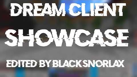 Dream Client | Showcase  *UNDETECTABLE*