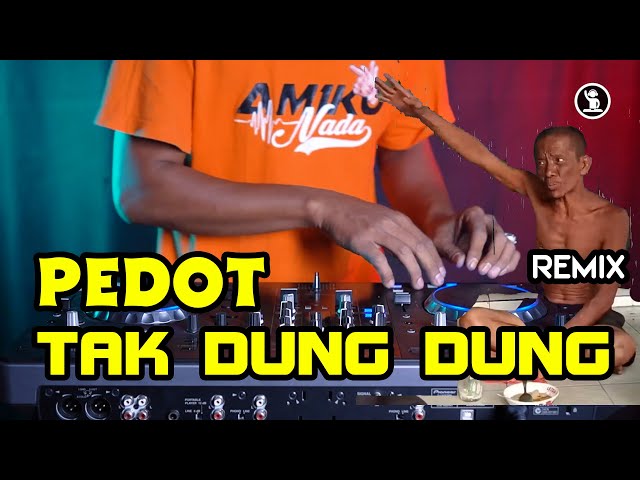 Viral tiktok DJ PEDOT TAK DUNGDUNG ASELOLE PAK SONY class=