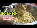 Bí Quyết Làm Gỏi Nhệch Nộm Sứa Giòn Ngon Mát Đậm Chất Quê Thái Bình #hnp