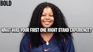 WHAT WAS YOUR FIRST ONE NIGHT STAND EXPERIENCE? | BOLD