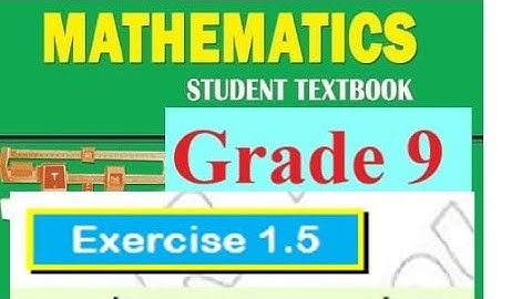 Grade nine Mathematics Unit one Exercise 1.5 with detail Answer.