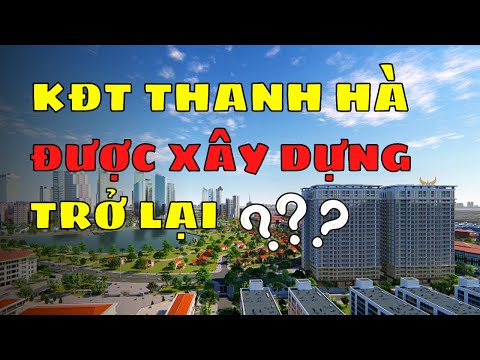 Video Khu đô thị Thanh Hà Cienco5 được xây dựng trở lại ? |... - youtube