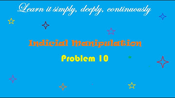 Problem10 - Indicial Manipulation