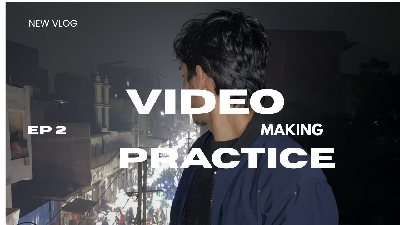 Video banane ki practice 