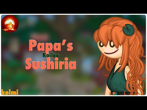 Papa's Sushiria - Koilee
