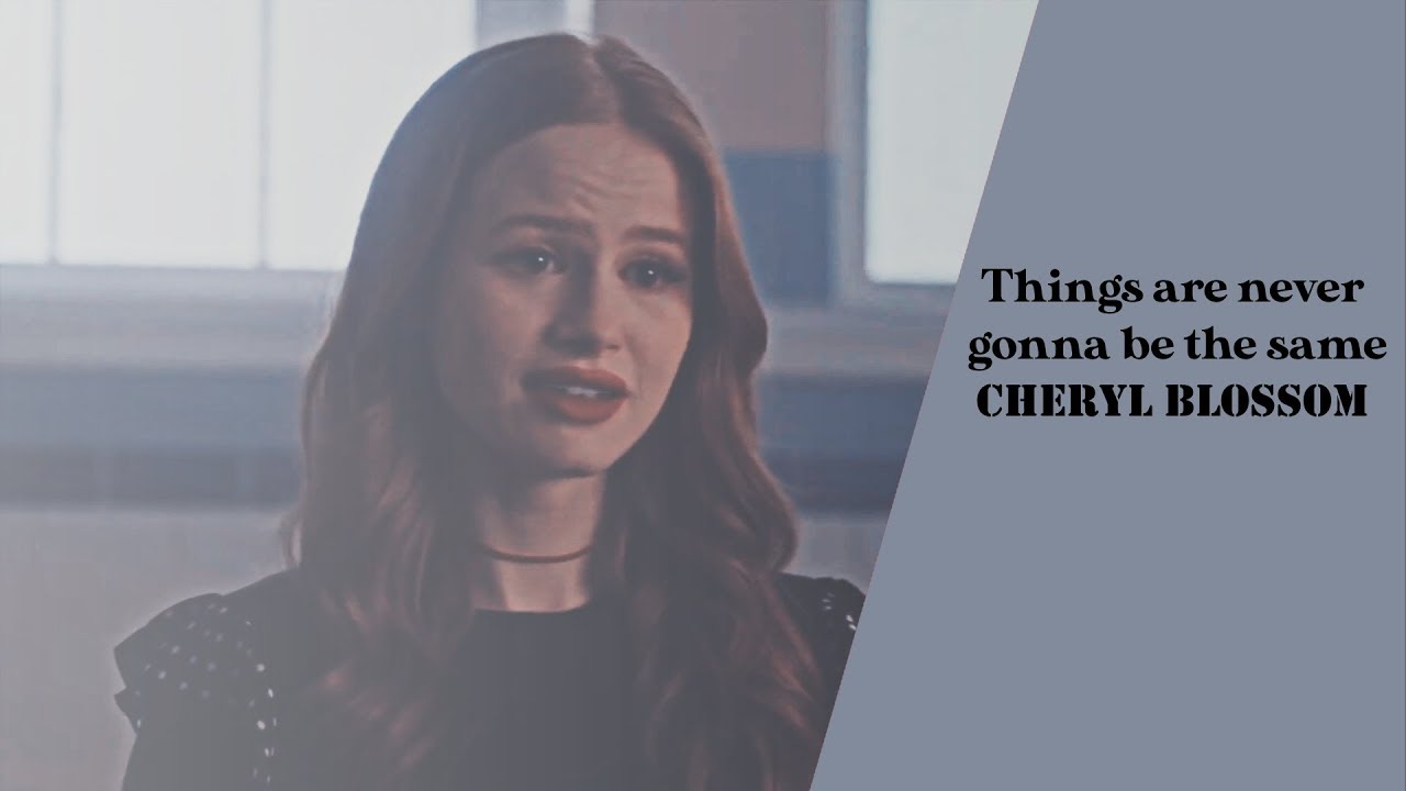 cheryl blossom | things are never gonna be the same.
