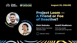 Oleh Dokuka, Andrii Rodionov – Project Loom - A Friend or Foe of Reactive