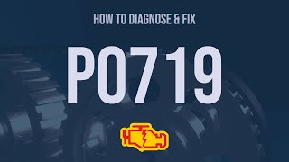 how to diagnose and fix p0719 engine code - obd ii trouble code explain