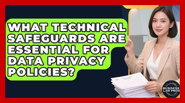 What Technical Safeguards Are Essential For Data Privacy Policies? - Business Law Pros