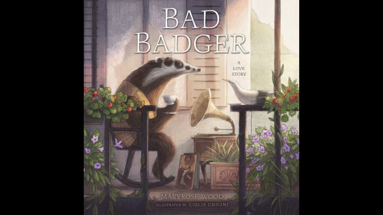Bad Badger: A Love Story - Maryrose Wood