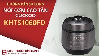 HDSD Nồi cơm cao tần CUCKOO KHTS1060FD screenshot 5