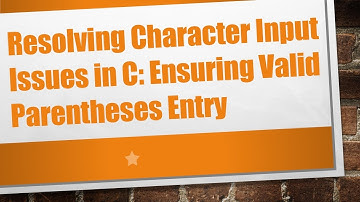 Resolving Character Input Issues in C: Ensuring Valid Parentheses Entry